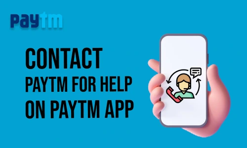 How to Contact Paytm for Help on Paytm App